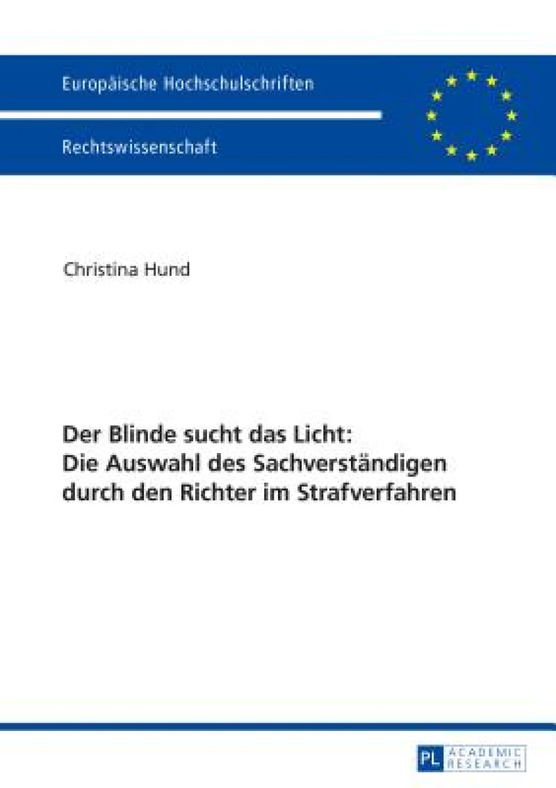 Der Blinde sucht das Licht: Die Auswahl des Sachverstaendigen durch den Richter im Strafverfahren