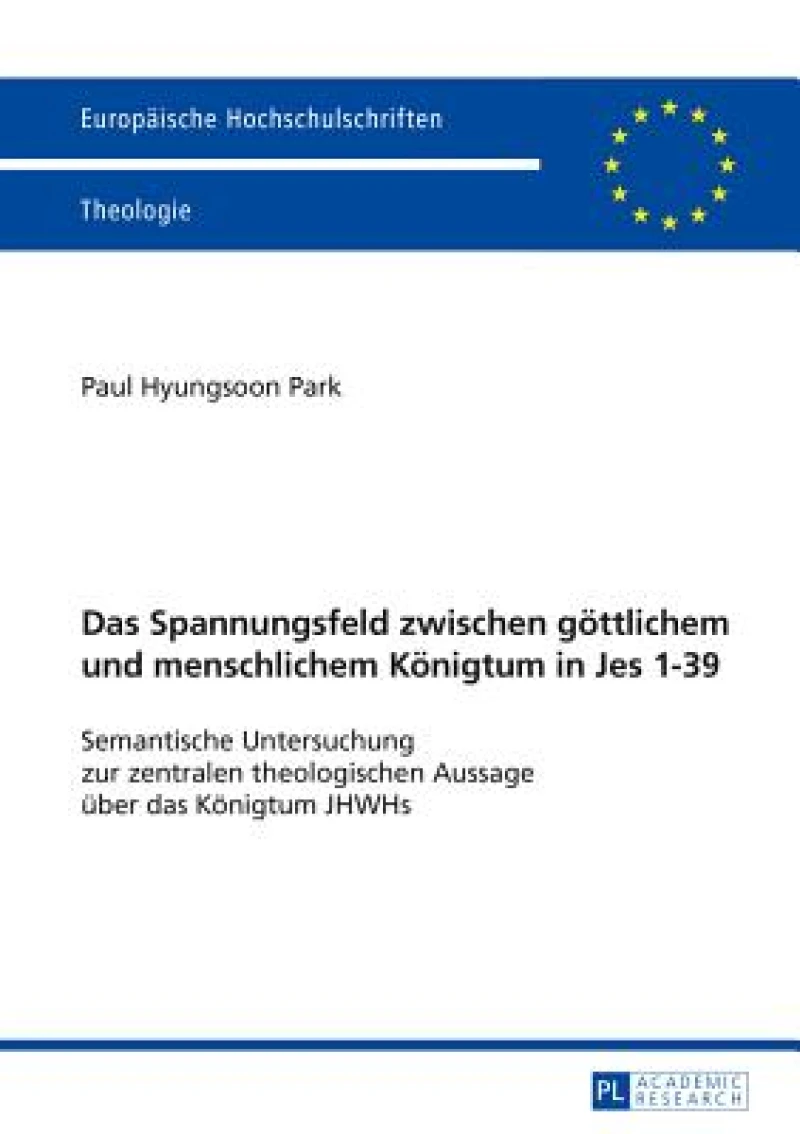 Das Spannungsfeld zwischen goettlichem und menschlichem Koenigtum in Jes 1–39