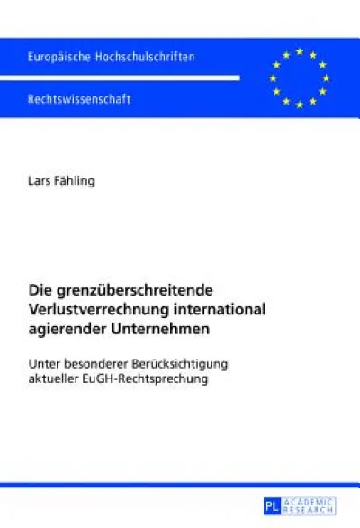 Die grenzueberschreitende Verlustverrechnung international agierender Unternehmen