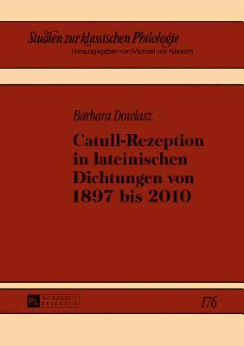 Catull-Rezeption in lateinischen Dichtungen von 1897 bis 2010