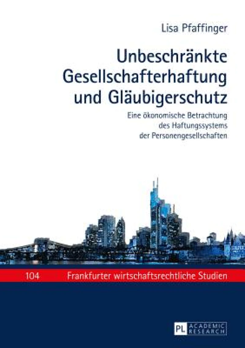 Unbeschraenkte Gesellschafterhaftung und Glaeubigerschutz