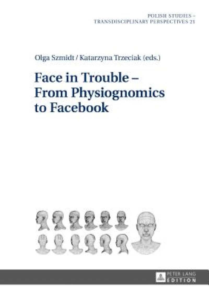 Face in Trouble – From Physiognomics to Facebook