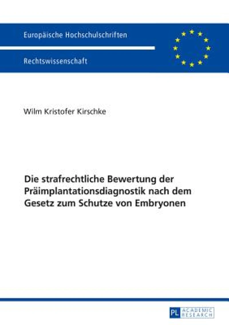 Die strafrechtliche Bewertung der Praeimplantationsdiagnostik nach dem Gesetz zum Schutze von Embryonen