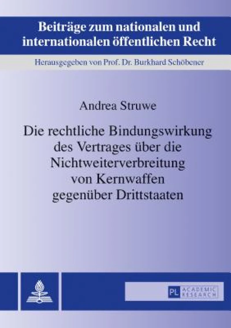 Die rechtliche Bindungswirkung des Vertrages ueber die Nichtweiterverbreitung von Kernwaffen gegenueber Drittstaaten