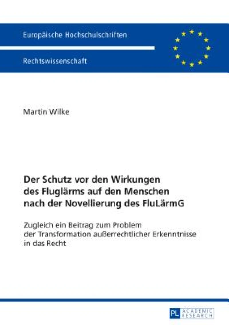 Der Schutz vor den Wirkungen des Fluglaerms auf den Menschen nach der Novellierung des FluLaermG