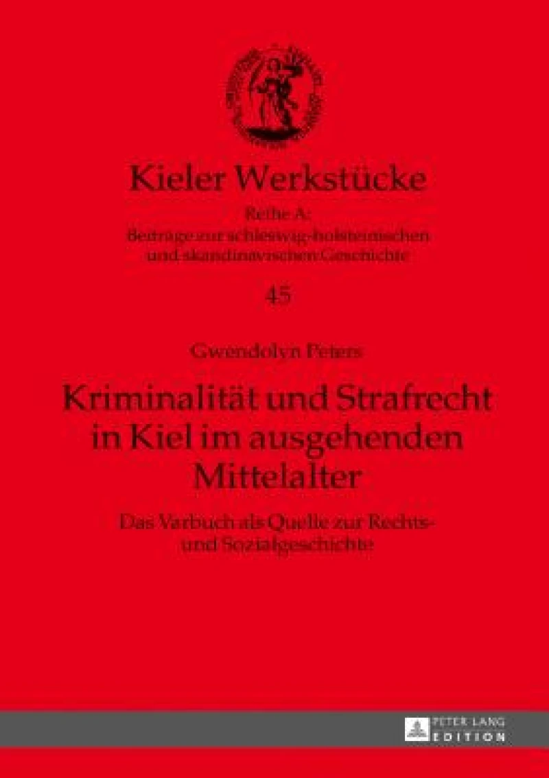 Kriminalitaet und Strafrecht in Kiel im ausgehenden Mittelalter