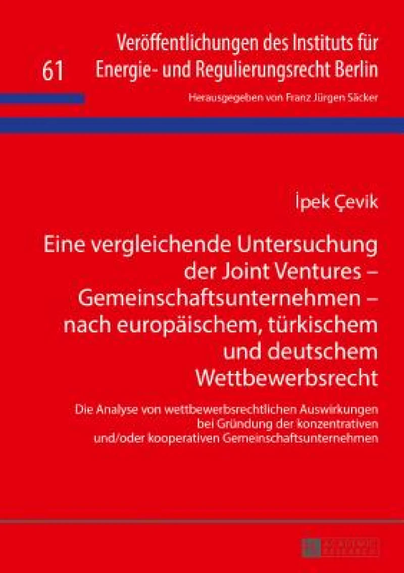 Eine vergleichende Untersuchung der Joint Ventures - Gemeinschaftsunternehmen - nach europaeischem, tuerkischem und deutschem Wettbewerbsrecht