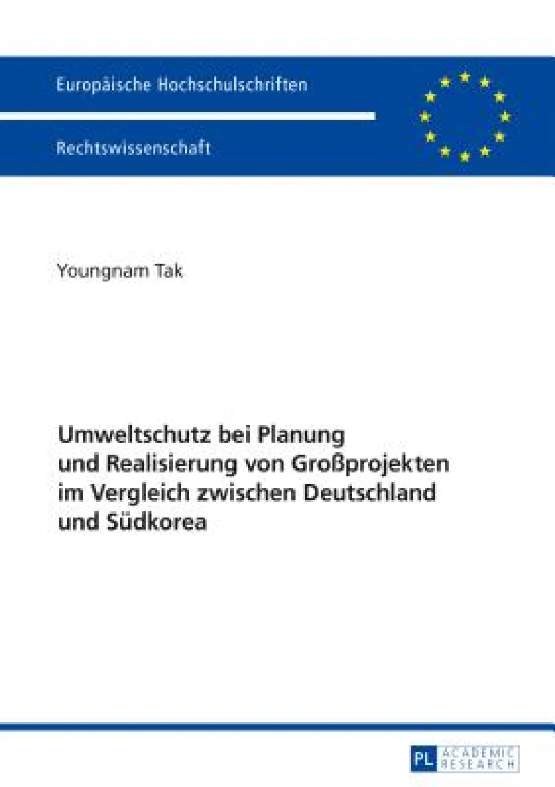 Umweltschutz bei Planung und Realisierung von Großprojekten im Vergleich zwischen Deutschland und Suedkorea