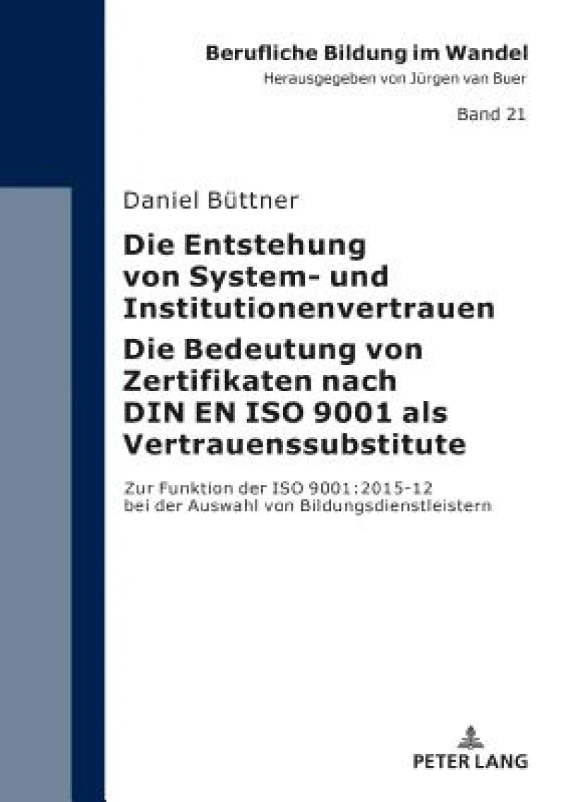 Die Entstehung von System- und Institutionenvertrauen – Die Bedeutung von Zertifikaten nach DIN EN ISO 9001 als Vertrauenssubstitute