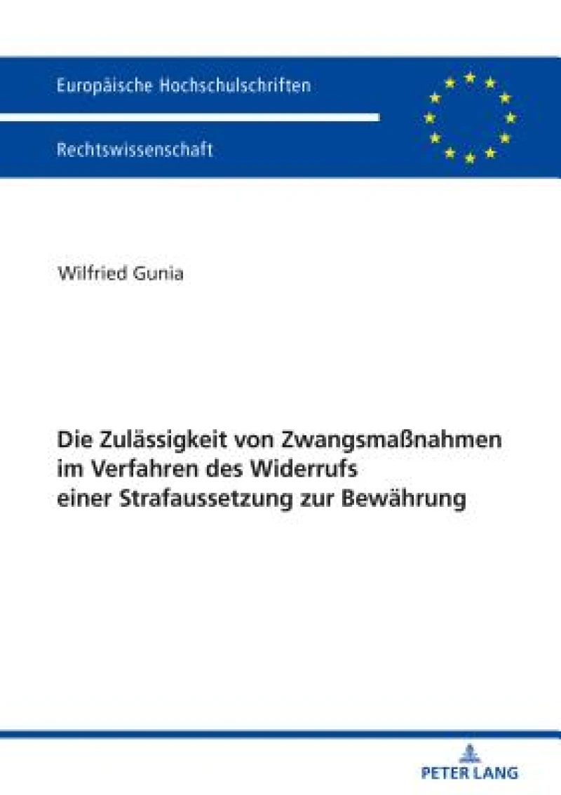 Die Zulaessigkeit Von Zwangsmaßnahmen Im Verfahren Des Widerrufs Einer Strafaussetzung Zur Bewaehrung