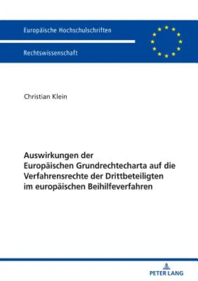 Auswirkungen Der Europaeischen Grundrechtecharta Auf Die Verfahrensrechte Der Drittbeteiligten Im Europaeischen Beihilfeverfahren