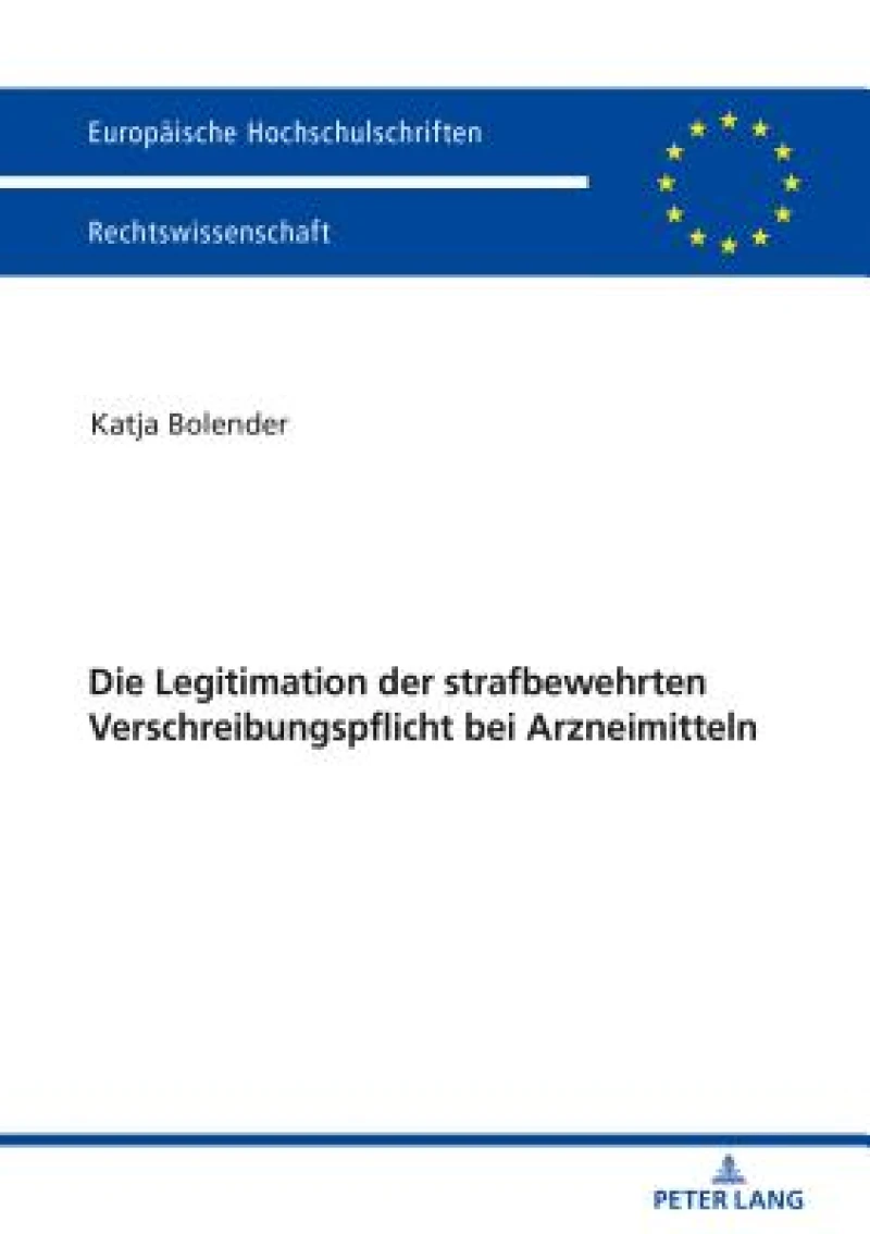 Die Legitimation Der Strafbewehrten Verschreibungspflicht Bei Arzneimitteln