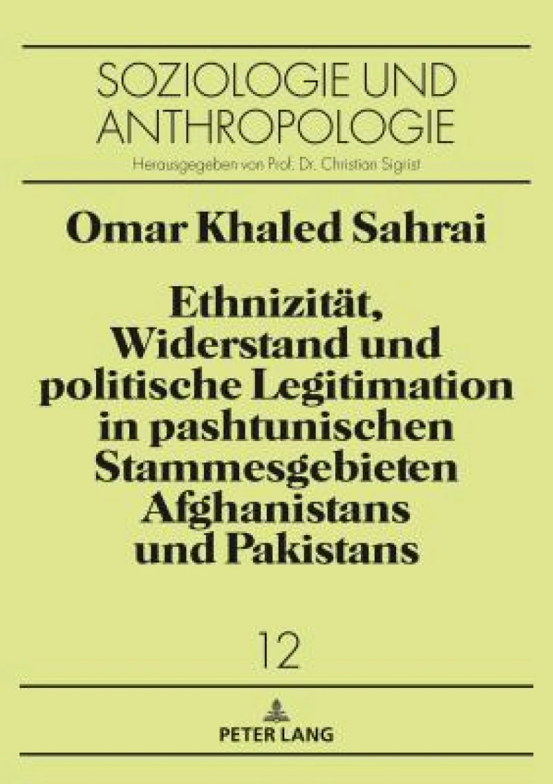 Ethnizitaet, Widerstand und politische Legitimation in pashtunischen Stammesgebieten Afghanistans und Pakistans