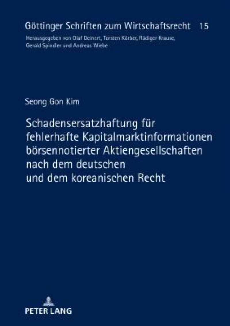 Schadensersatzhaftung Fuer Fehlerhafte Kapitalmarktinformationen Boersennotierter Aktiengesellschaften Nach Dem Deutschen Und Dem Koreanischen Recht