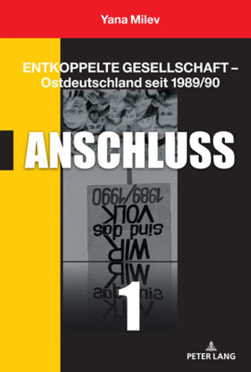 Entkoppelte Gesellschaft - Ostdeutschland seit 1989/90