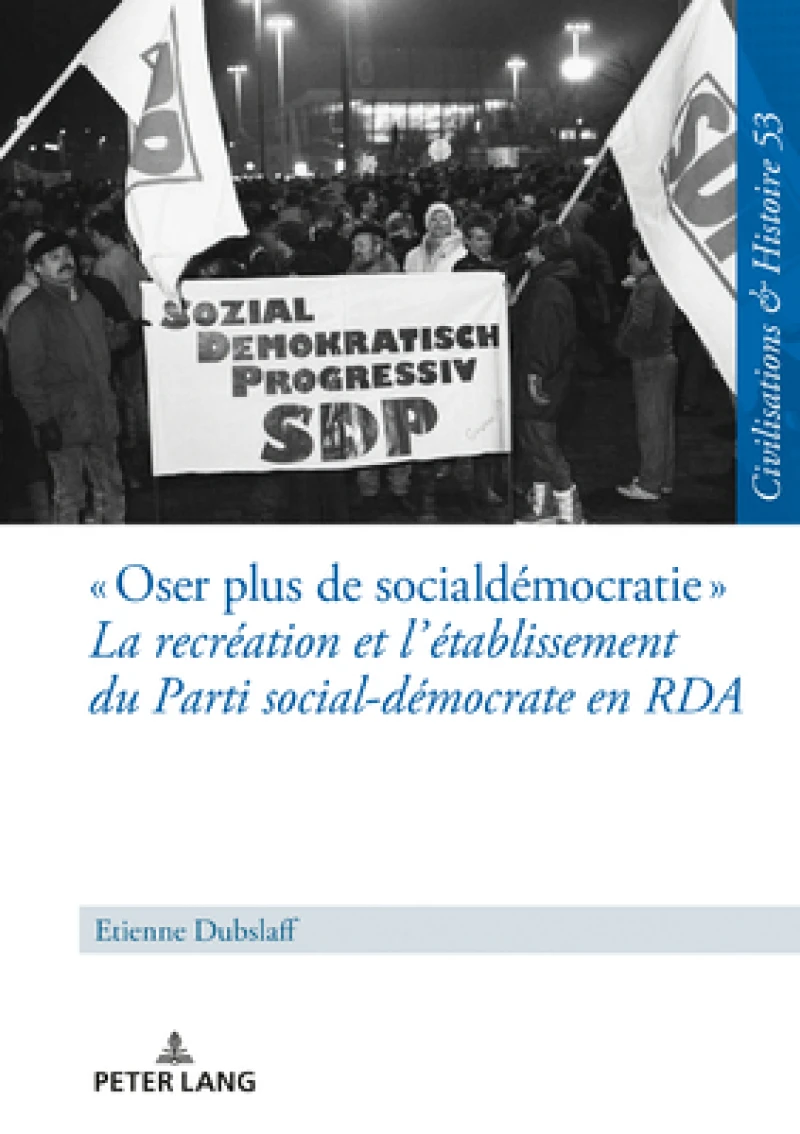 « Oser Plus de Social-Democratie » La Recreation Et l'Etablissement Du Parti Social-Democrate En RDA