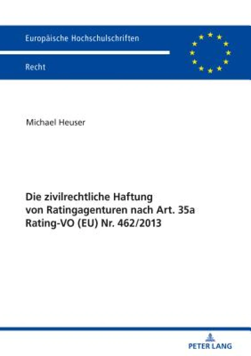 Die Zivilrechtliche Haftung Von Ratingagenturen Nach Art. 35a Rating-Vo (Eu) Nr. 462/2013