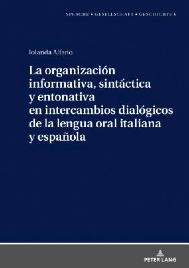 La organizacion informativa, sintactica y entonativa en intercambios dialogicos de la lengua oral italiana y espanola