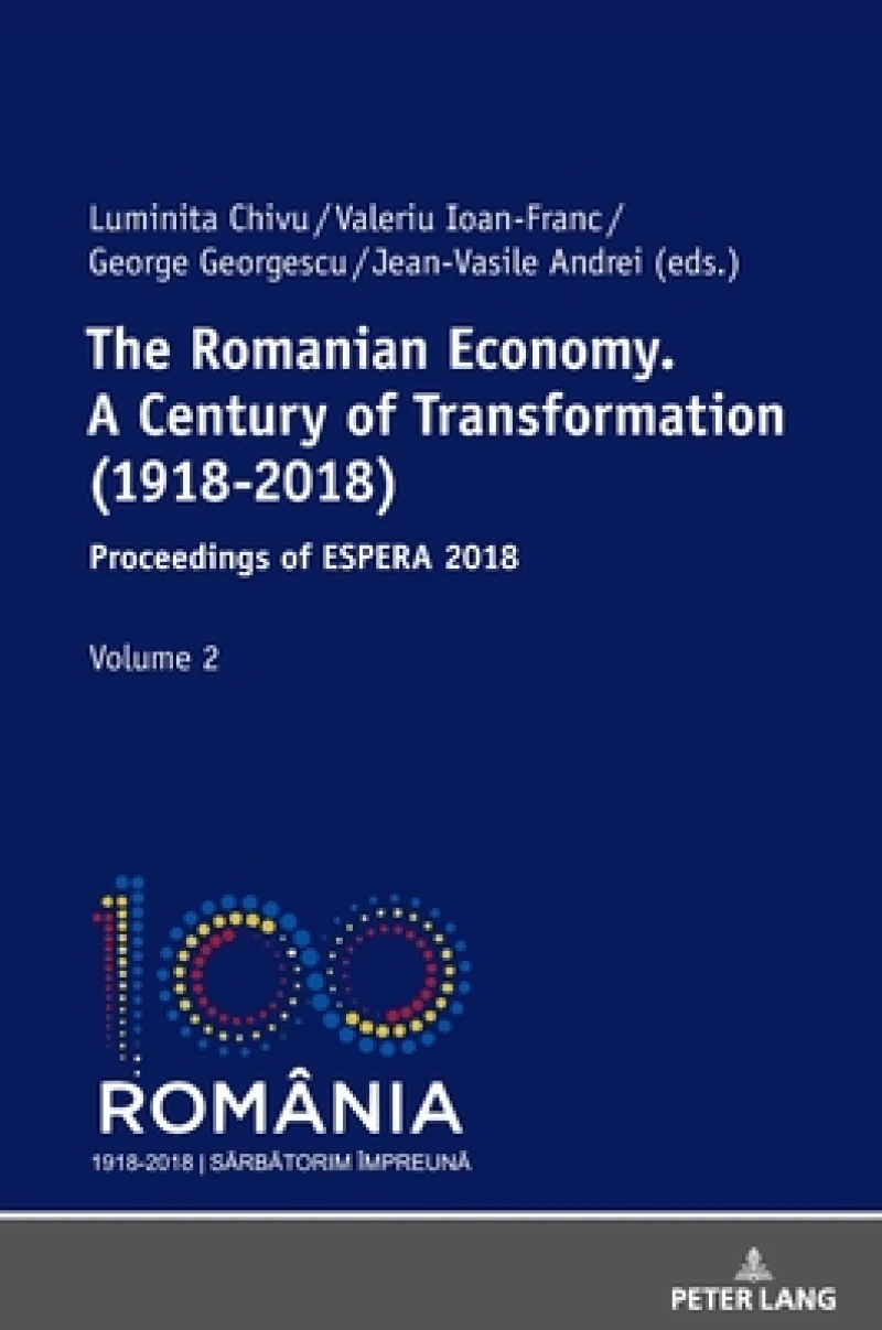 The Romanian Economy. A Century of Transformation (1918-2018)