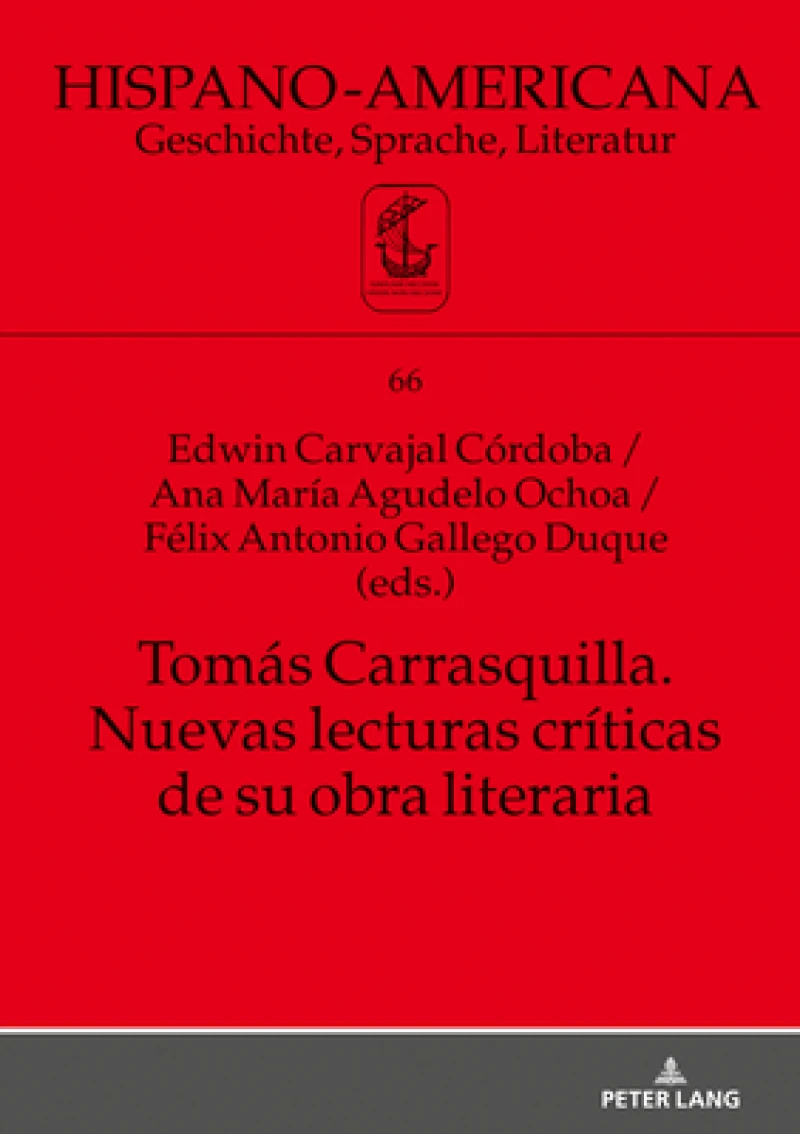 Tomas Carrasquilla. Nuevas Lecturas Criticas de Su Obra Literaria