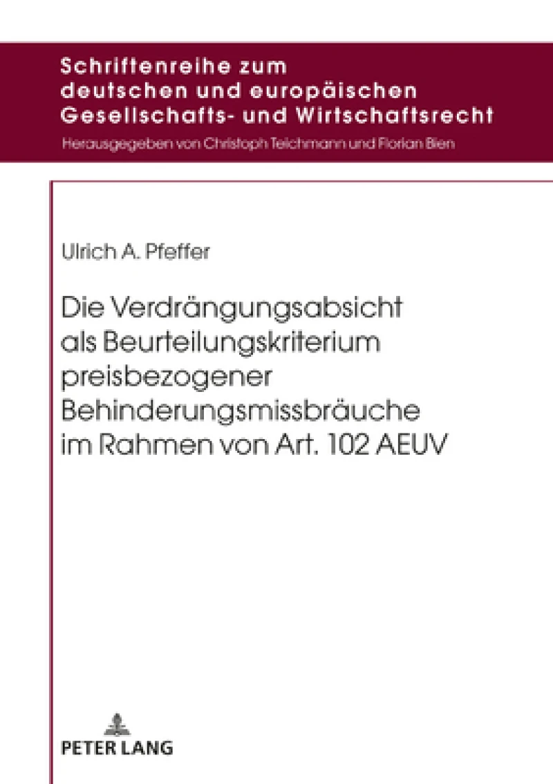 Die Verdraengungsabsicht als Beurteilungskriterium preisbezogener Behinderungsmissbraeuche im Rahmen von Art. 102 AEUV