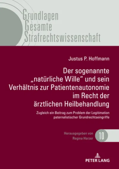 Der Sogenannte "Natuerliche Wille Und Sein Verhaeltnis Zur Patientenautonomie Im Recht Der Aerztlichen Heilbehandlung