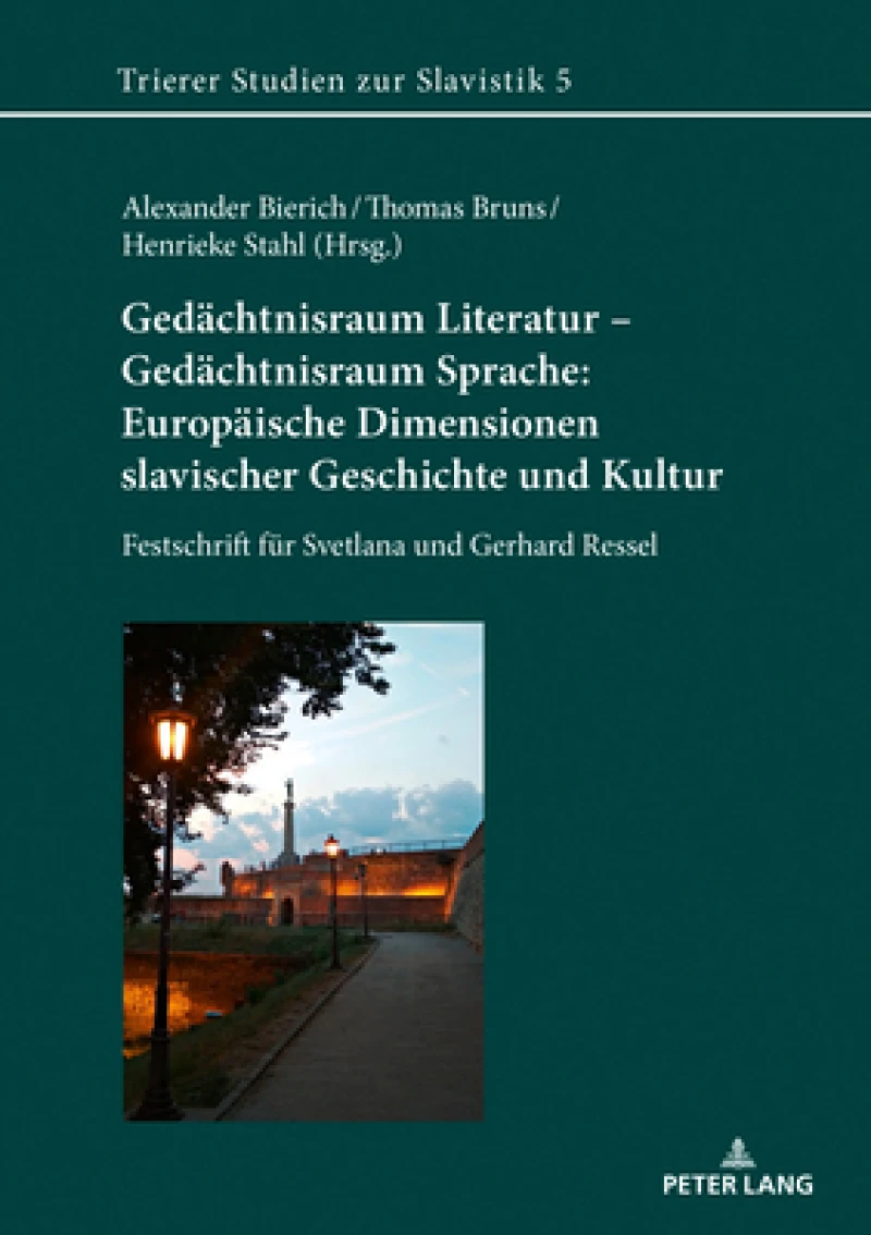 Gedaechtnisraum Literatur – Gedaechtnisraum Sprache: Europaeische Dimensionen slavischer Geschichte und Kultur