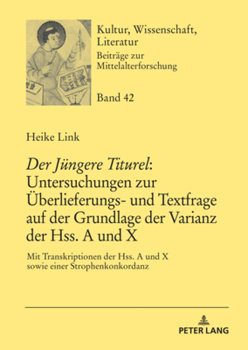 «Der Juengere Titurel» Untersuchungen Zur Ueberlieferungs- Und Textfrage Auf Der Grundlage Der Varianz Der Hss. a Und X
