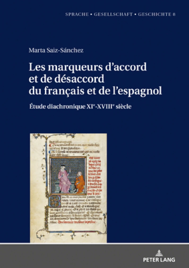 Les Marqueurs d'Accord Et de Desaccord Du Francais Et de l'Espagnol: Etude Diachronique Xie-Xviiie Siecle