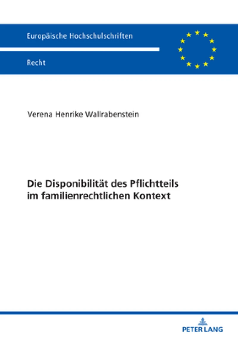 Die Disponibilitaet des Pflichtteils im familienrechtlichen Kontext