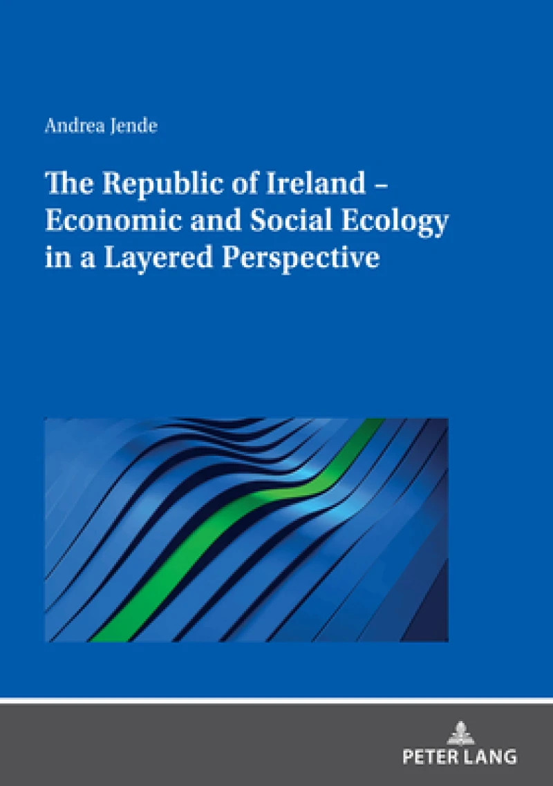 The Republic of Ireland – Economic and Social Ecology in a Layered Perspective