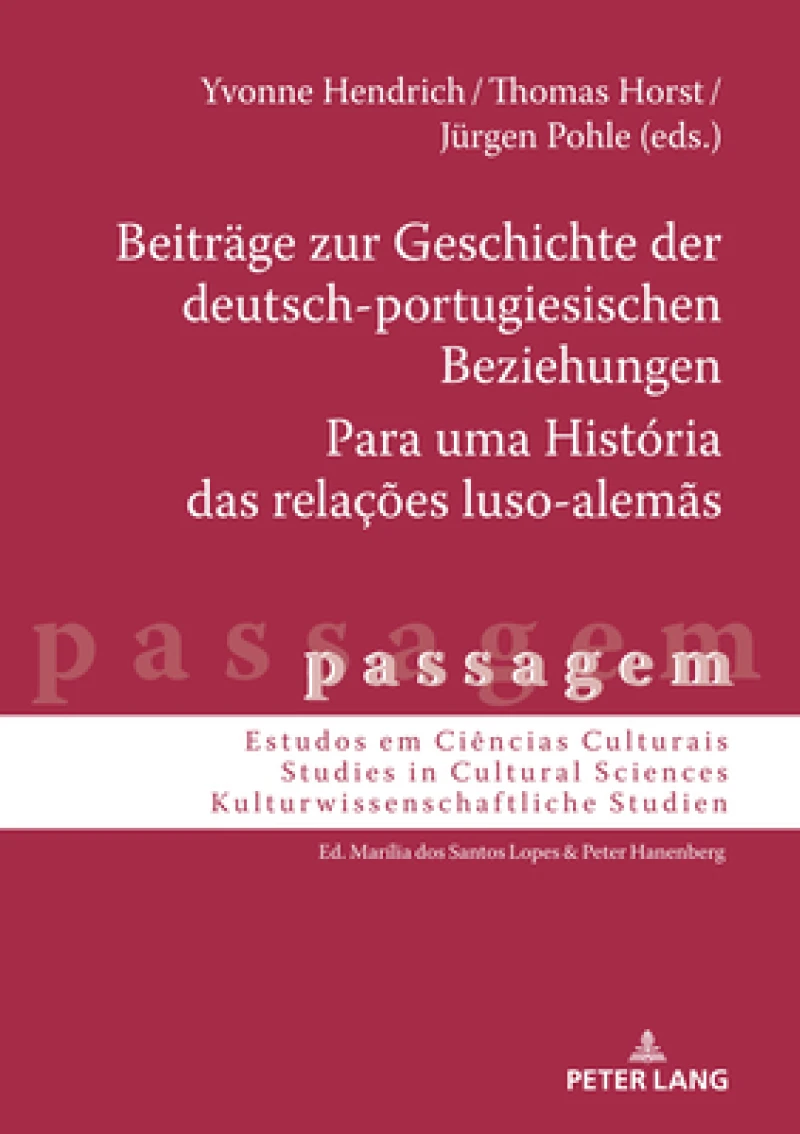 Beitraege Zur Geschichte Der Deutsch-Portugiesischen Beziehungen / Para Uma Historia Das Relacoes Luso-Alemas