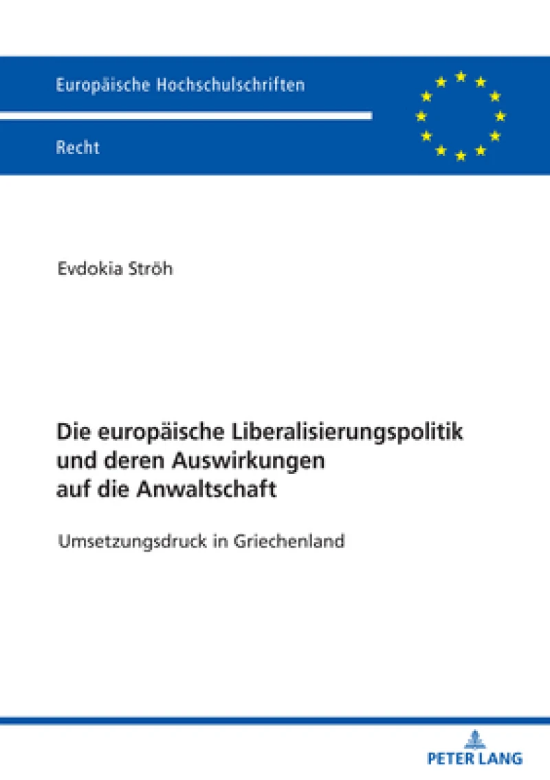 Die Europaeische Liberalisierungspolitik Und Deren Auswirkungen Auf Die Anwaltschaft