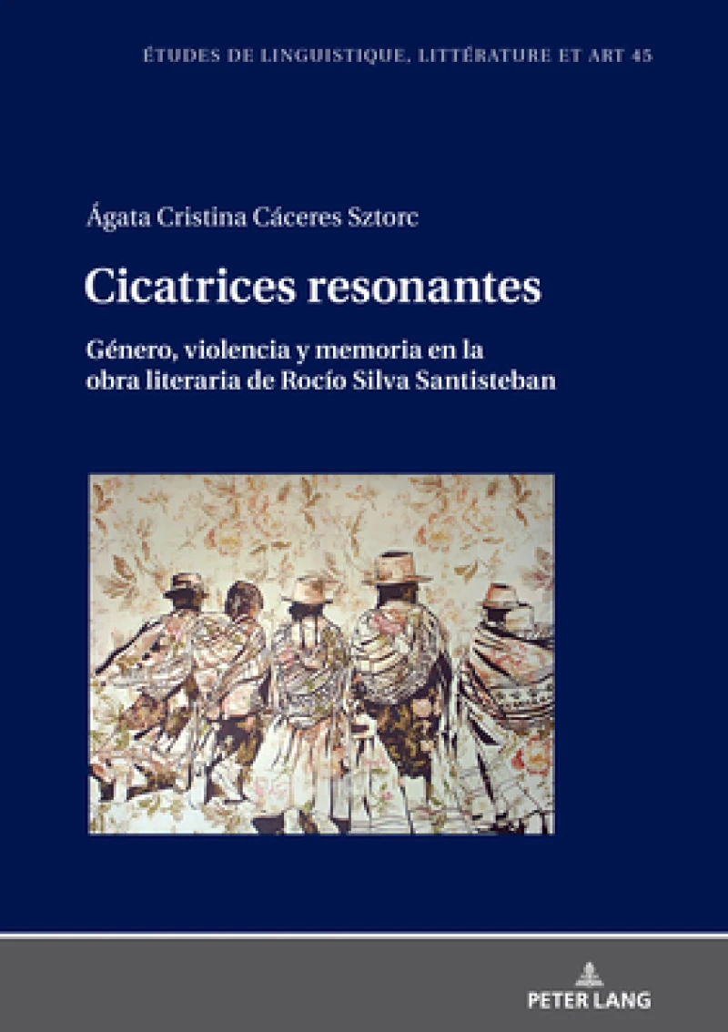Cicatrices Resonantes Genero, Violencia Y Memoria En La Obra Literaria de Rocio Silva Santisteban