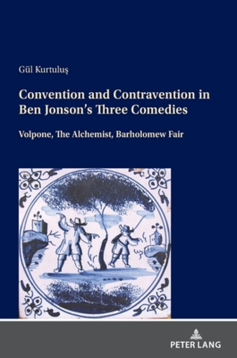 Convention and Contravention in Ben Jonson’s Three Comedies