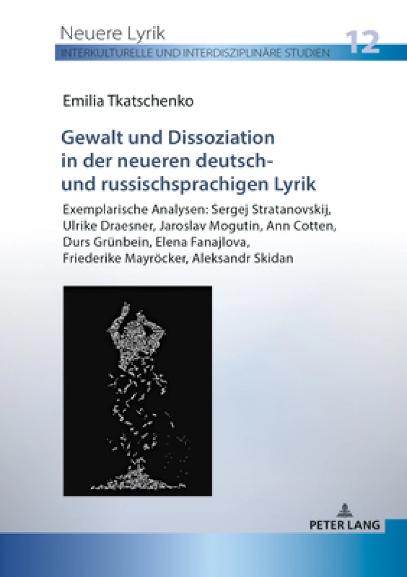 Gewalt und Dissoziation in der neueren deutsch- und russischsprachigen Lyrik