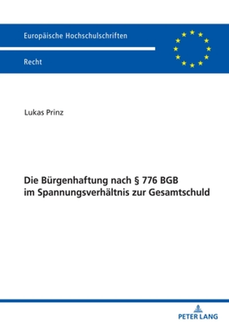 Die Buergenhaftung Nach § 776 BGB Im Spannungsverhaeltnis Zur Gesamtschuld