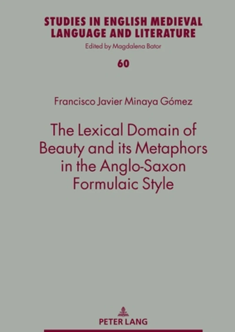 The Lexical Domain of Beauty and its Metaphors in the Anglo-Saxon Formulaic Style