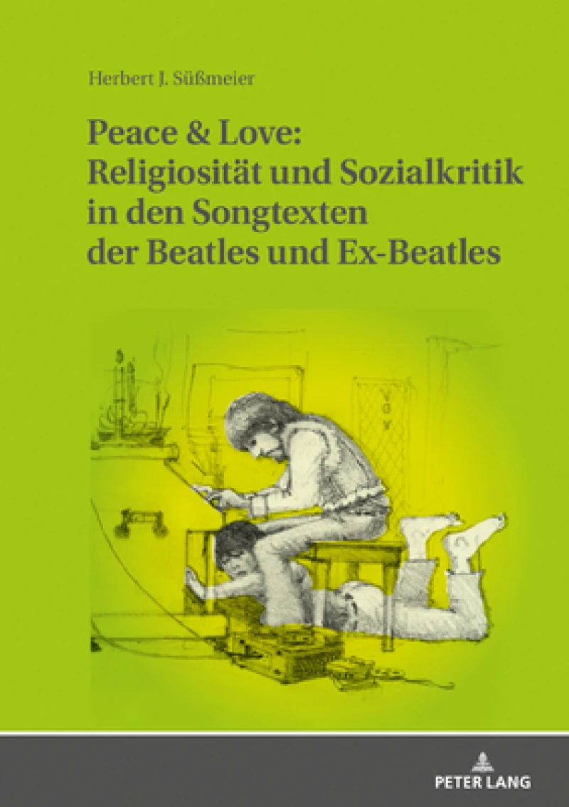 Peace & Love: Religiositaet Und Sozialkritik in Den Songtexten Der Beatles Und Ex-Beatles