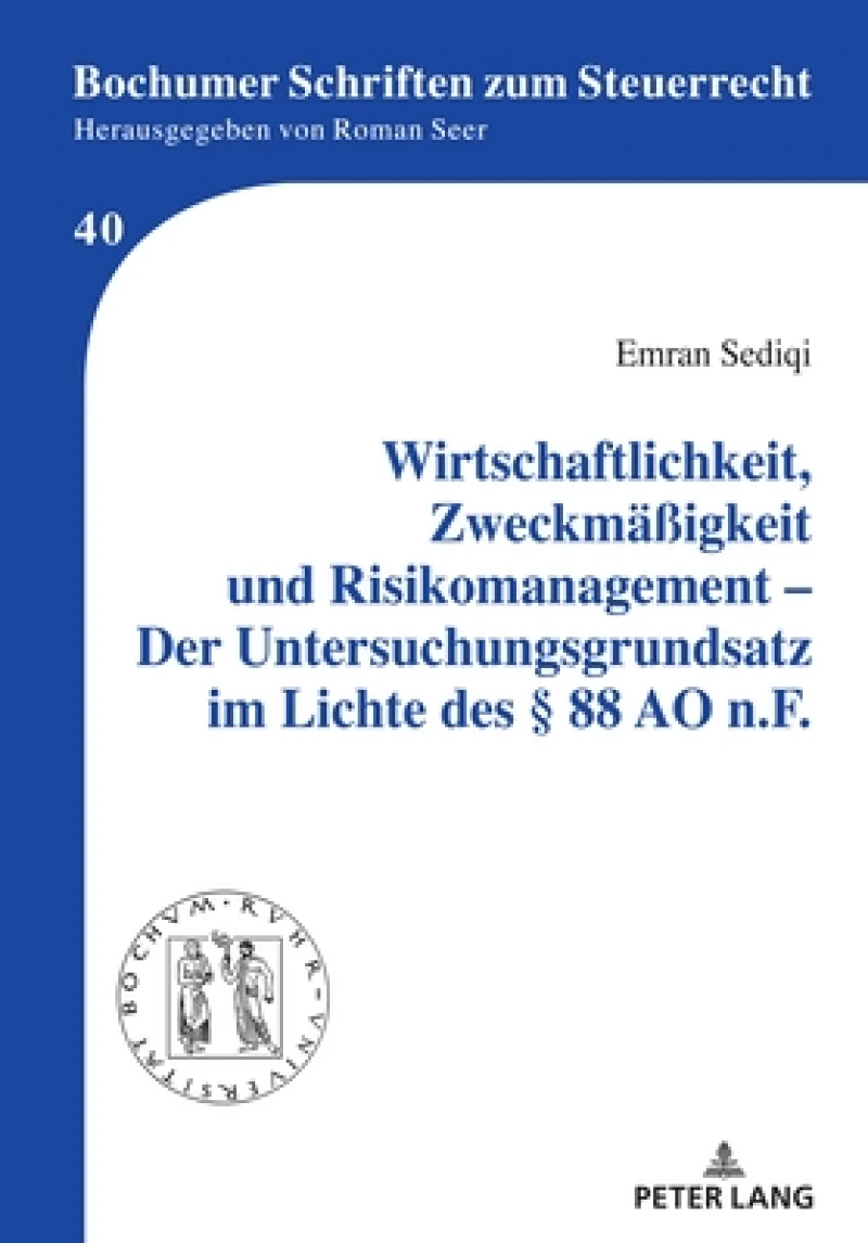 Wirtschaftlichkeit, Zweckmaeßigkeit und Risikomanagement - Der Untersuchungsgrundsatz im Lichte des § 88 AO n.F.
