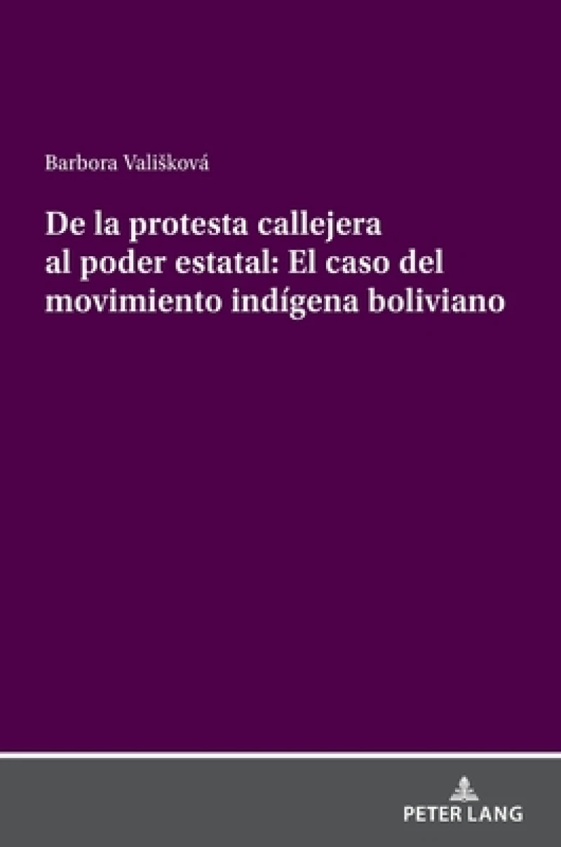De la protesta callejera al poder estatal: El caso del movimiento indígena boliviano