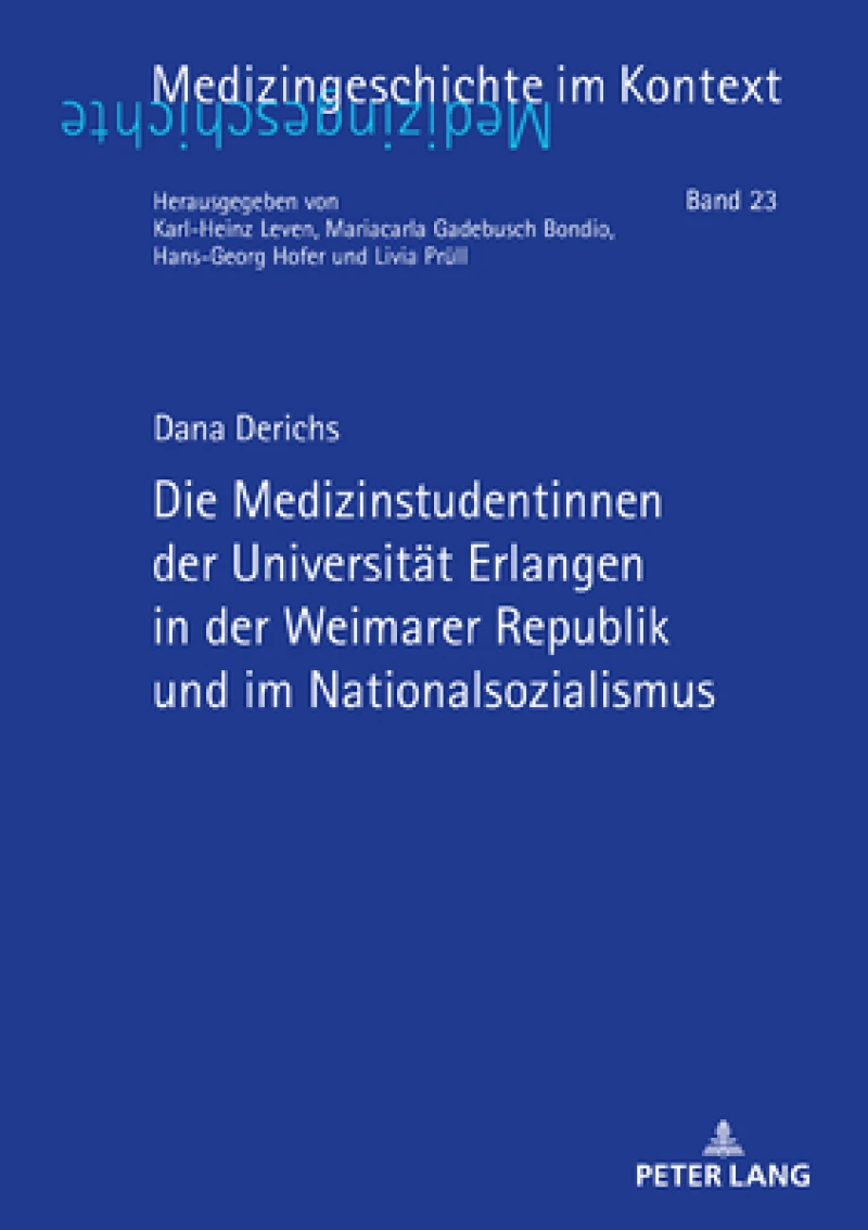 Die Medizinstudentinnen der Universitaet Erlangen in der Weimarer Republik und im Nationalsozialismus