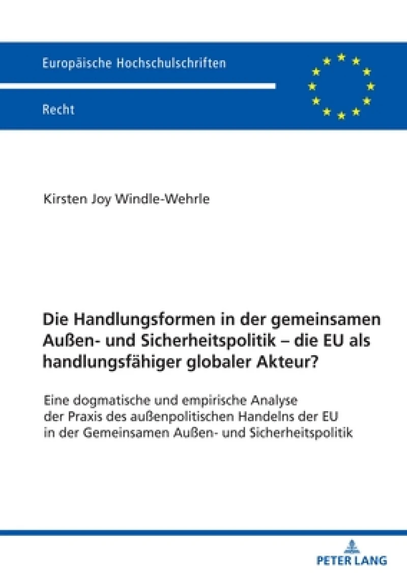 Die Handlungsformen in Der Gemeinsamen Außen- Und Sicherheitspolitik - Die EU ALS Handlungsfaehiger Globaler Akteur?