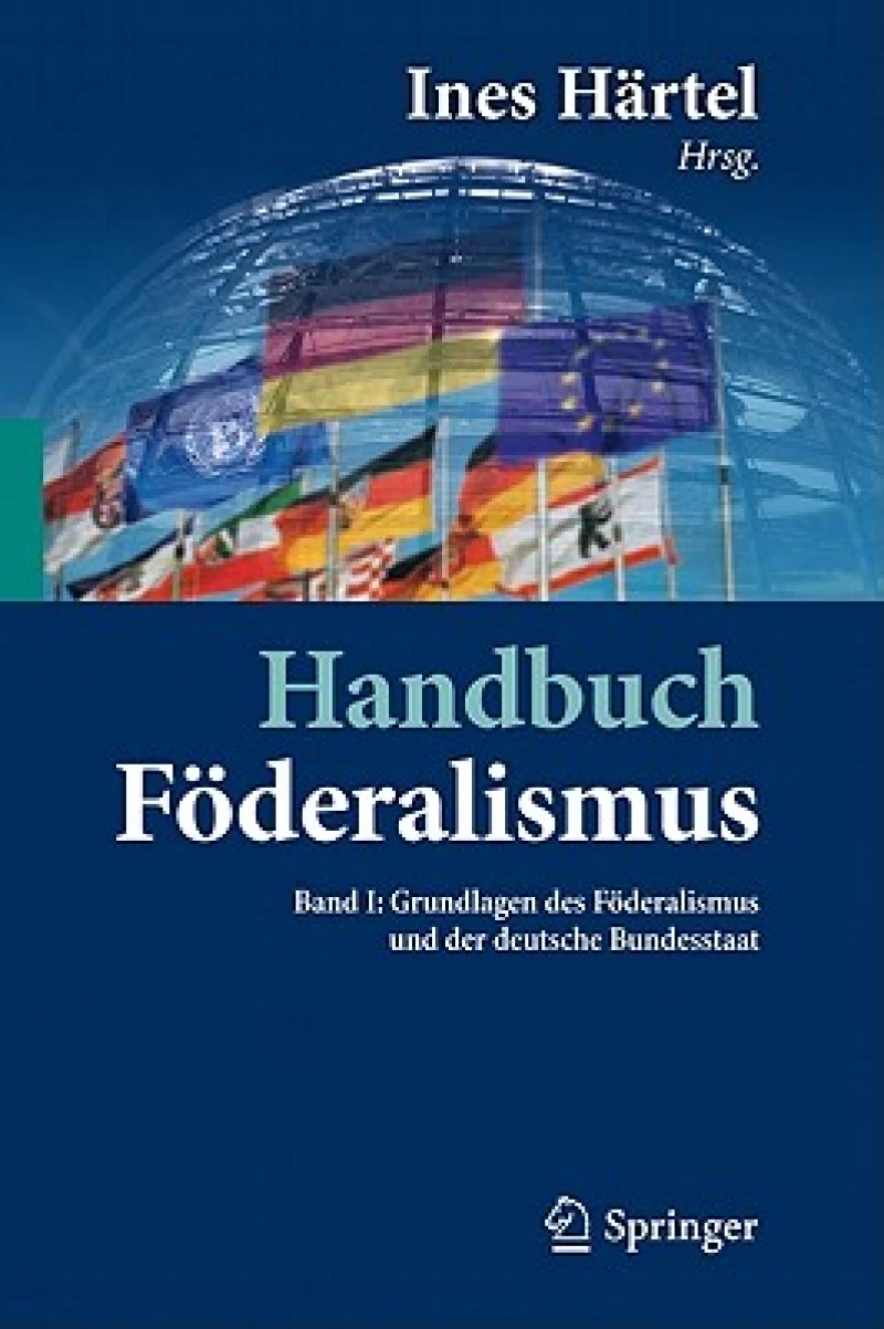 Handbuch Foderalismus - Foderalismus als demokratische Rechtsordnung und Rechtskultur in Deutschland, Europa und der Welt