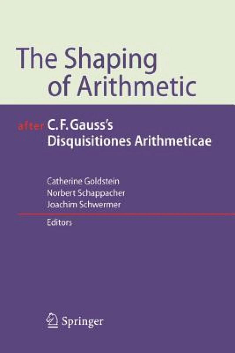 The Shaping of Arithmetic after C.F. Gauss''s Disquisitiones Arithmeticae