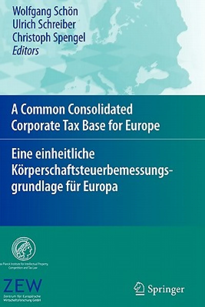 A Common Consolidated Corporate Tax Base for Europe - Eine einheitliche Körperschaftsteuerbemessungsgrundlage für Europa