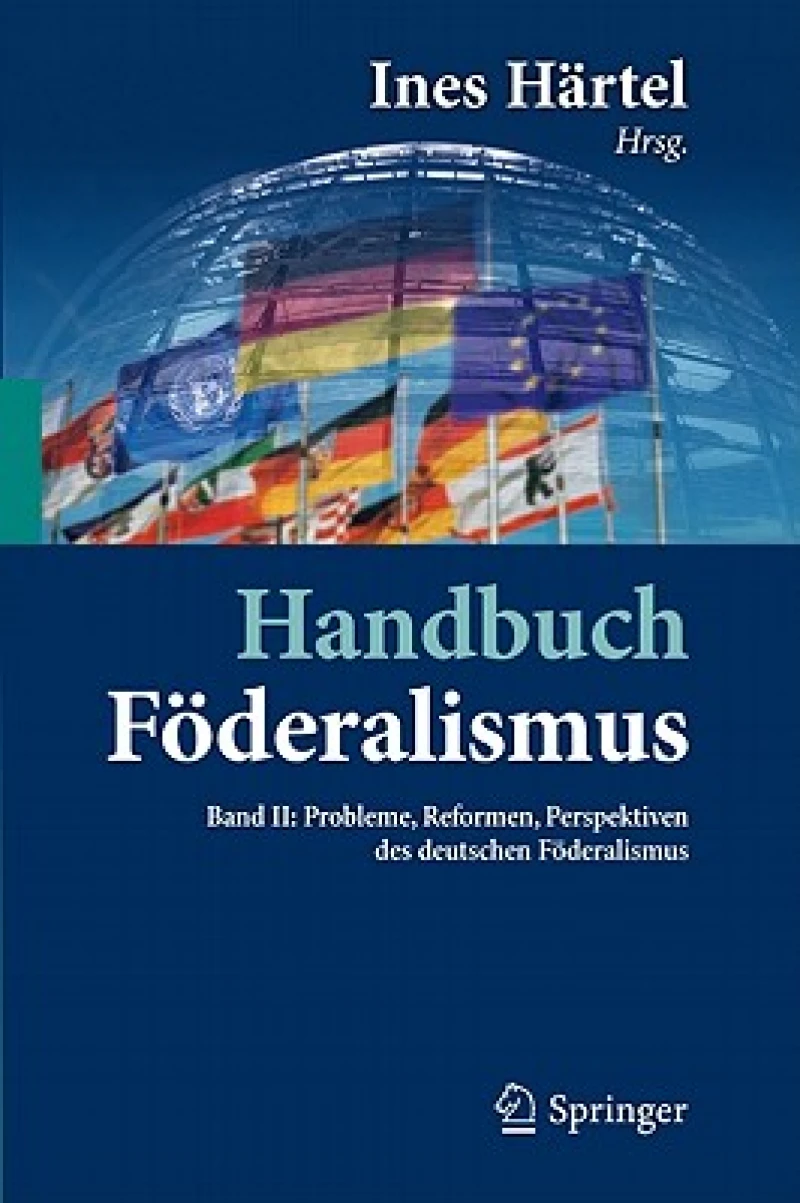 Handbuch Foderalismus - Foderalismus als demokratische Rechtsordnung und Rechtskultur in Deutschland, Europa und der Welt