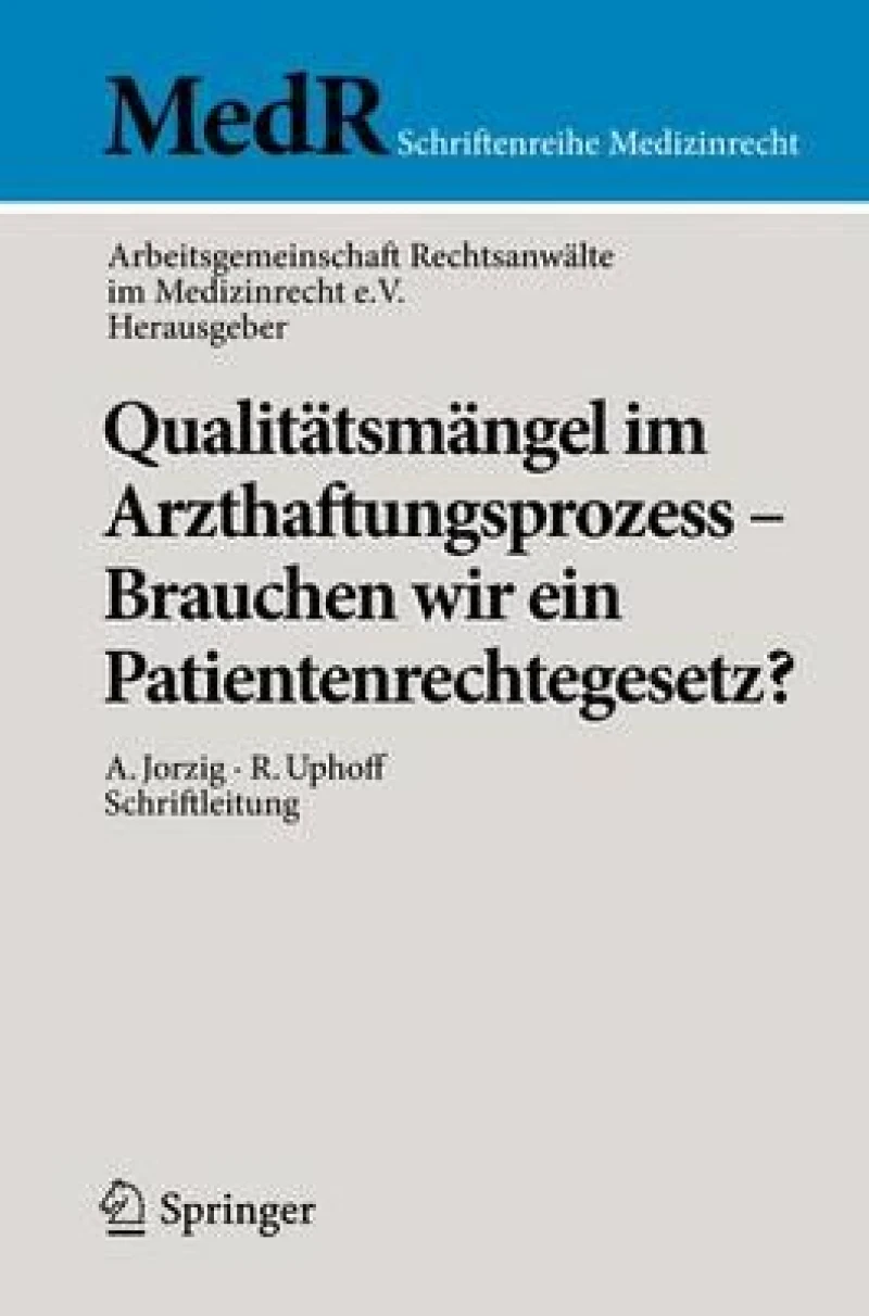 Qualitatsmangel im Arzthaftungsprozess - Brauchen wir ein Patientenrechtegesetz?