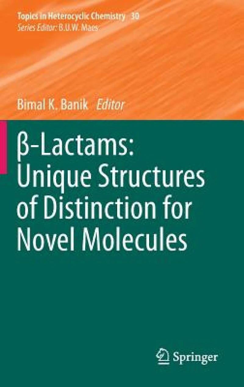 ß-Lactams: Unique Structures of Distinction for Novel Molecules