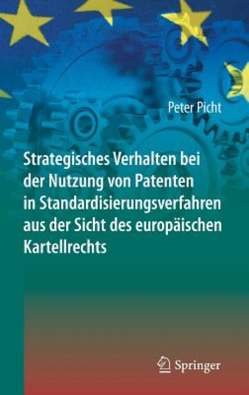 Strategisches Verhalten bei der Nutzung von Patenten in Standardisierungsverfahren aus der Sicht des europäischen Kartellrechts